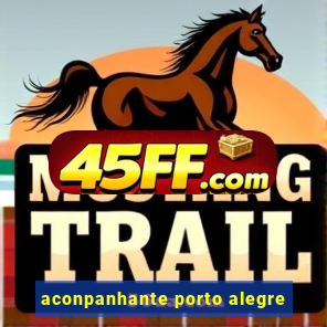 aconpanhante porto alegre